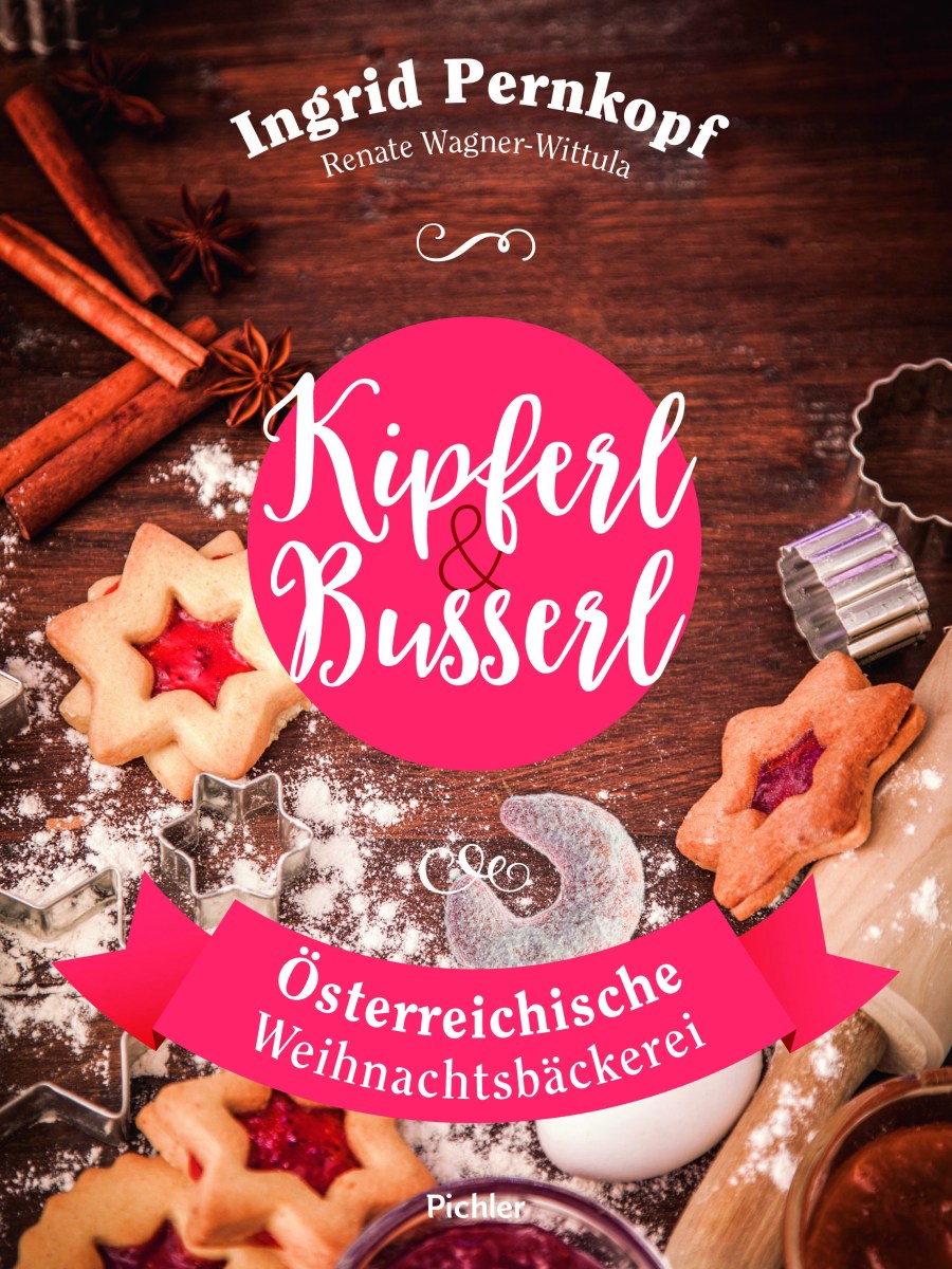 Kipferl & Busserl. Österreichische Weihnachtsbäckerei.
