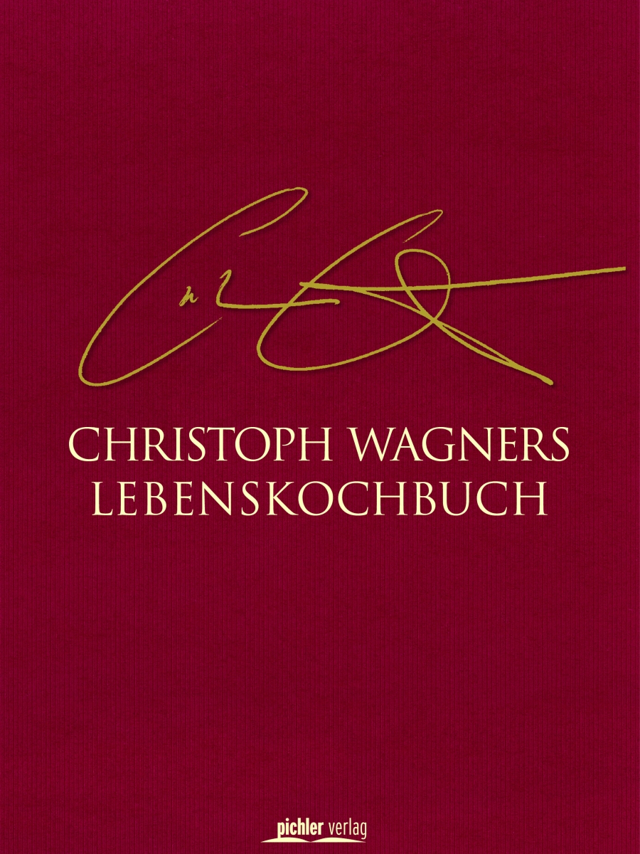 Christoph Wagners Lebenskochbuch